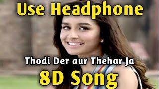 Thodi Der 🎧 8D song 🎧 Half Girlfriend | Music Live-India