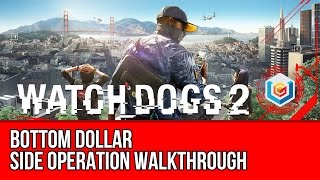 Watch Dogs 2 Walkthrough - Bottom Dollar Side Operation Gameplay/Let's Play