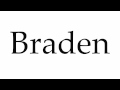 How to Pronounce Braden