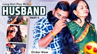 Nishu's Long Play With Husband part 3 || Nisha Rapunzel Hair Play Story