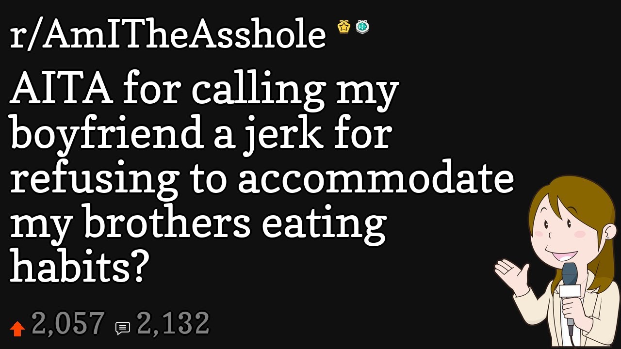 AITA For Calling My Boyfriend A Jerk For Refusing To Accommodate My ...