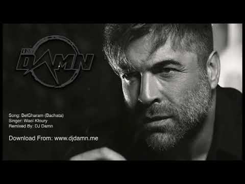 Wael Kfoury Belgharam By Dj Damn Bachata Remix Youtube