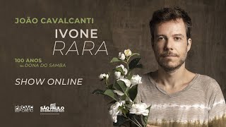 João Cavalcanti - Ivone Rara (Show Online)