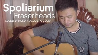 Spoliarium - Eraserheads | Suddenly Monday (Acoustic Cover)