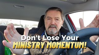 Don't Lose Your Ministry Momentum!