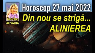 ⭐ HOROSCOPUL DE VINERI 27 MAI 2022 cu astrolog Acvaria
