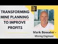 Transforming Mine Planning to Improve Profits with Mark Bowater | Dig Deep The Mining Podcast