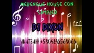 MERENGUE HOUSE CON SAMPLER DJ DIXON 2020