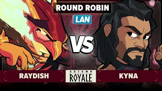 Kyna vs Raydish - Round Robin - Autumn Royale 2024 - LAN 1v1