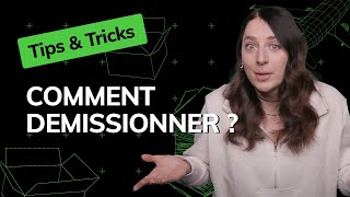 Comment démissionner ? - TIPS & TRICKS