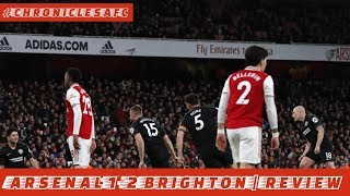 We Need An Experienced Manager ASAP | Arsenal 1-2 Brighton | Review | #ChroniclesAFC