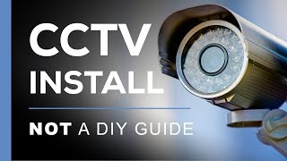 Home CCTV Installation Tips - Not a DIY Guide