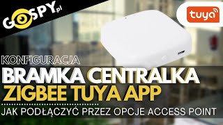 TUYA - BRAMKA CENTRALKA, KONFIGURACJA OPCJĄ Z AP ACCESS POINT ZIGBEE - GOSPY.PL