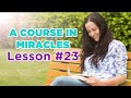 a course in miracles lesson 23