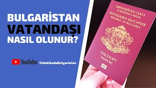 Bulgaristan Vatandaşı Olmak İçin Ne Gerekiyor? Şartlar Nelerdir?