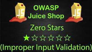 Zero Stars - Improper Input Validation - OWASP Juice Shop - Walkthrough - Solution