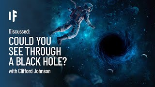 Discussed: What If You Could See Through a Black Hole? - Pr. Clifford Johnson