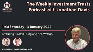 193: Weekly Investment Trusts Podcast - with Alastair Laing and Ken Wotton (13 Jan 2024)