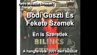 Bódi Guszti És a Fekete Szemek - Én Is Szeretlek