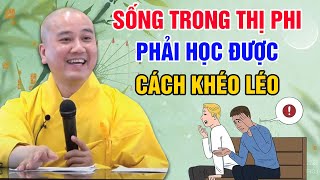 🔴 SỐNG TRONG THỊ PHI - PHẢI HỌC CÁCH KHÉO LÉO | Thầy Thích Pháp Hòa Canada NEW