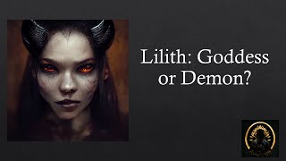 Lilith  - Demon or Goddess?