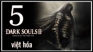 Dark Souls II (Việt hóa) - #5: tìm được 2 Sreat Souls trong cùng 1 tập