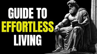 A stoic guide to effortless living - Stoic secrets | Stoicism