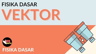 Besaran Vektor | Vektor | Part 1 | Fisika Dasar