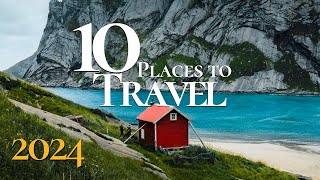 10 Best Places to Travel in the World 2024 | Travel Guide
