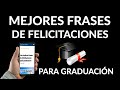 Mejores FRASES de FELICITACIONES de graduación de universidad y de grado profesional