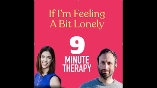 9 Minute Therapy: Beating Loneliness with Anna Mathur