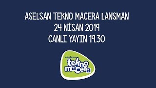 ASELSAN Tekno Macera -  24 Nisan 2019 Lansman Canlı Yayın