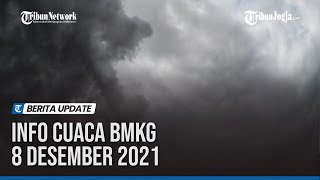 INFO CUACA BMKG 8 DESEMBER 2021, POTENSI CUACA EKSTREM DI 32 WILAYAH