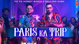 Paris Ka Trip (Video)  @Millind Gaba  X  @Yo Yo Honey Singh | Asli Gold, Mihir G | Bhushan Kumar