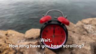 Wait. How Long Have You Been Scrolling?