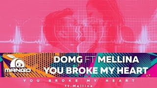 DOMG feat Mellina - You Broke My Heart ( Online Video )