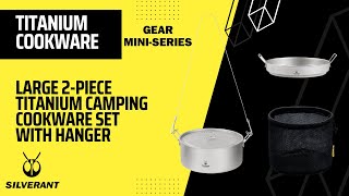 SilverAnt Large 2-Piece Titanium Camping Cookware Set With Hanger - Titanium Gear Mini-Series