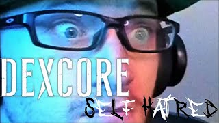 First Time Reaction | Dexcore | Self Hatred 