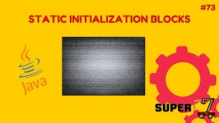 Java Programming Series Episode 73: Static Initialization Blocks