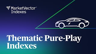 MarketVector Indexes – Thematic Pure-Play Indexes