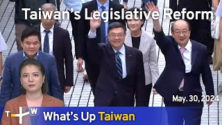 Taiwan’s Legislative Reform, What's Up Taiwan – News at 14:00, May 30, 2024 | TaiwanPlus News