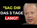 MACH ES JETZT! REDE 3 TAGE LANG SO MIT DIR SELBST | Dr. Joe Dispenza