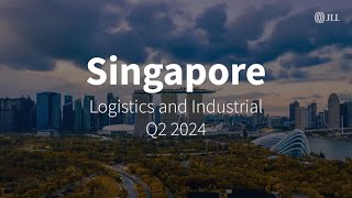 Q2 2024 Singapore Logistics \u0026 Industrial Sector | JLL REal Talk