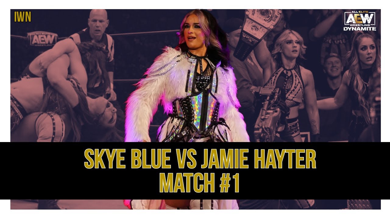 AEW Dynamite: Skye Blue VS Jamie Hayter Match #1 – IWN - YouTube