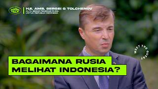 GoodTalk Eps Sergei G Tolchenov, Dubes Rusia untuk RI: Kehangatan Indonesia-Rusia \u0026 Masa Depan BRICS