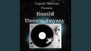 Kaathil Thenmazhayaay Capsule | Thumboli Kadappuram