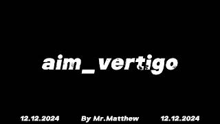 Aim_vertigo teaser trailer | By Mr.Matthew