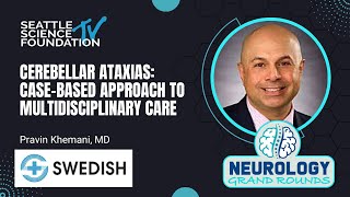 Cerebellar Ataxias: Case-based Approach to Multidisciplinary Care – Pravin Khemani, MD