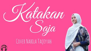 Download Lagu KATAKAN SAJA KHIFNU COVER BY NABILA TAQIYYAH... MP3 Gratis
