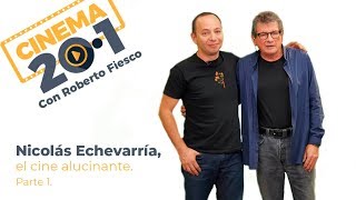 Nicolás Echevarría, el cine alucinante. Parte 1. Cinema 20.1 con Roberto Fiesco